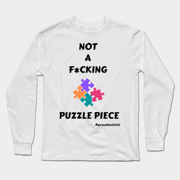 Not A F*cking Puzzle Piece (white outline) Long Sleeve T-Shirt by NeuroSpicyGothMom